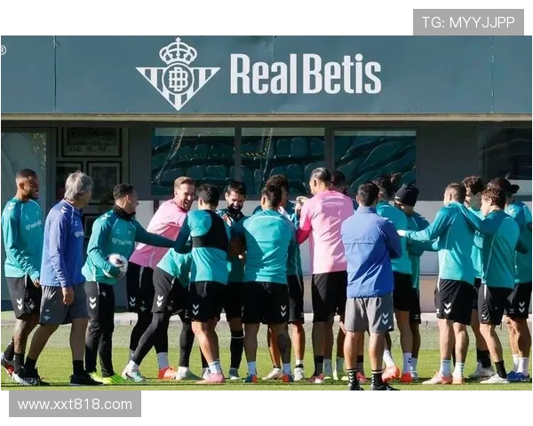 皇家贝蒂斯新赛季战略公布聚焦引援青训与欧战目标全力冲刺